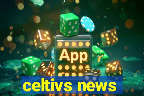 celtivs news